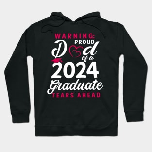 Warning Proud Dad Of A 2024 Graduate Tears Ahead Hoodie